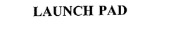 LAUNCH PAD trademark