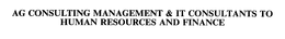 AG CONSULTING MANAGEMENT & IT CONSULTANTS TO HUMAN RESOURCES AND FINANCE trademark
