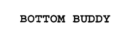 BOTTOM BUDDY trademark