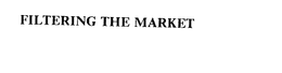 FILTERING THE MARKET trademark