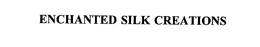 ENCHANTED SILK CREATIONS trademark