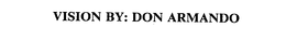 VISION BY: DON ARMANDO trademark