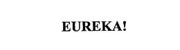 EUREKA! trademark