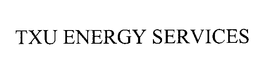 TXU ENERGY SERVICES trademark