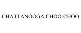 CHATTANOOGA CHOO-CHOO trademark