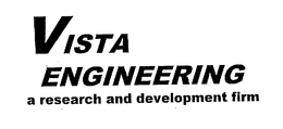 VISTA ENGINEERING A RESEARCH AND DEVELOPMENT FIRM trademark
