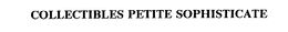 COLLECTIBLES PETITE SOPHISTICATE trademark