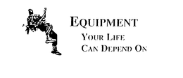 EQUIPMENT YOUR LIFE CAN DEPEND ON trademark