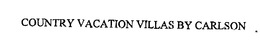 COUNTRY VACATION VILLAS BY CARLSON trademark