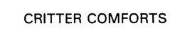 CRITTER COMFORTS trademark