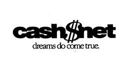 CASH$NET DREAMS DO COME TRUE trademark