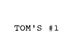 TOM'S #1 trademark