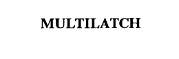 MULTILATCH trademark