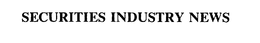 SECURITIES INDUSTRY NEWS trademark