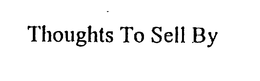 THOUGHTS TO SELL BY trademark