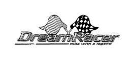 DREAMRACER RIDE WITH A LEGEND trademark
