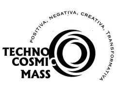 TECHNO COSMIC MASS POSITIVA, NEGATIVA, CREATIVA, TRANSFORMATIVA trademark