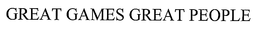 GREAT GAMES GREAT PEOPLE trademark