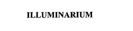 ILLUMINARIUM trademark