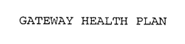GATEWAY HEALTH PLAN trademark