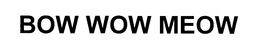 BOW WOW MEOW trademark