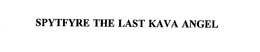 SPYTFYRE THE LAST KAVA ANGEL trademark