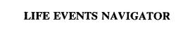 LIFE EVENTS NAVIGATOR trademark