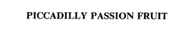PICCADILLY PASSION FRUIT trademark