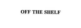 OFF THE SHELF trademark