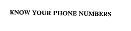 KNOW YOUR PHONE NUMBERS trademark