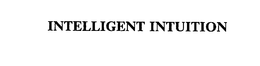 INTELLIGENT INTUITION trademark