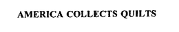 AMERICA COLLECTS QUILTS trademark