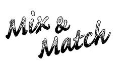 MIX & MATCH trademark