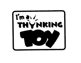 I'M A THINKING TOY trademark