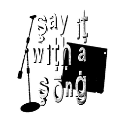 SAY IT WITH A SONG trademark