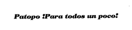 PATOPO !PARA TODOS UN POCO! trademark