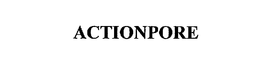ACTIONPORE trademark