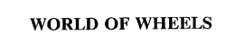 WORLD OF WHEELS trademark