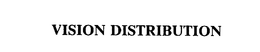 VISION DISTRIBUTION trademark