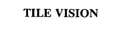 TILE VISION trademark