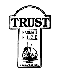 TRUST BASMATI RICE PRODUCE OF INDIA trademark