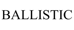 BALLISTIC trademark