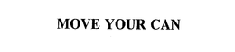 MOVE YOUR CAN trademark