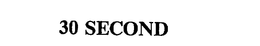 30 SECOND trademark