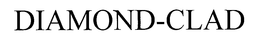 DIAMOND-CLAD trademark