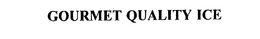 GOURMET QUALITY ICE trademark