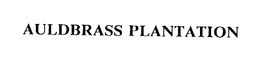 AULDBRASS PLANTATION trademark