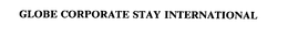 GLOBE CORPORATE STAY INTERNATIONAL trademark