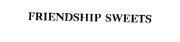 FRIENDSHIP SWEETS trademark