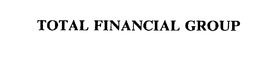 TOTAL FINANCIAL GROUP trademark